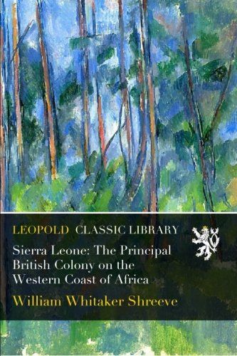 Sierra Leone: The Principal British Colony on the Western Coast of Africa