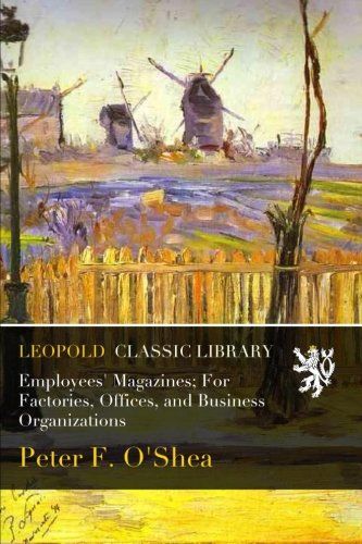 Employees' Magazines; For Factories, Offices, and Business Organizations