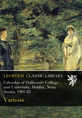 Calendar of Dalhousie College and University; Halifax, Nova Scotia, 1901-02