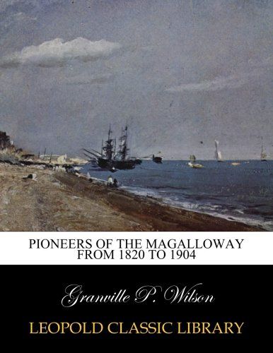 Pioneers of the Magalloway from 1820 to 1904