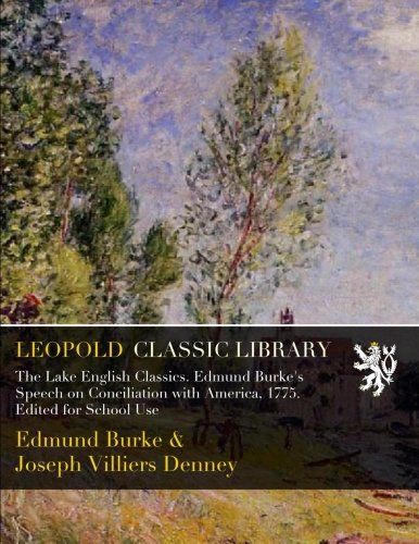The Lake English Classics. Edmund Burke's Speech on Conciliation with America, 1775. Edited for School Use
