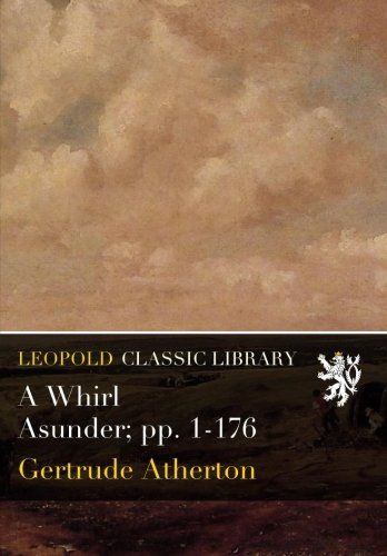 A Whirl Asunder; pp. 1-176