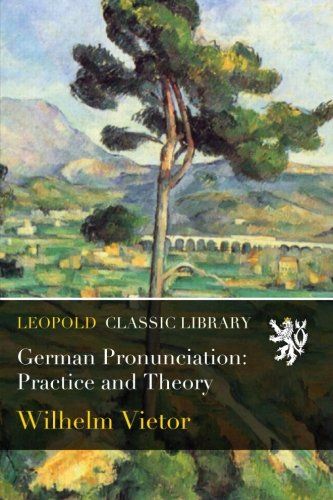 German Pronunciation: Practice and Theory