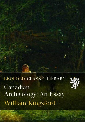 Canadian Archæology: An Essay