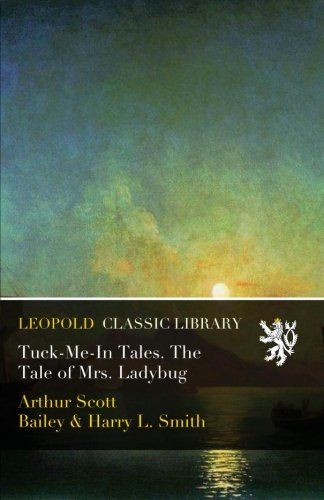 Tuck-Me-In Tales. The Tale of Mrs. Ladybug
