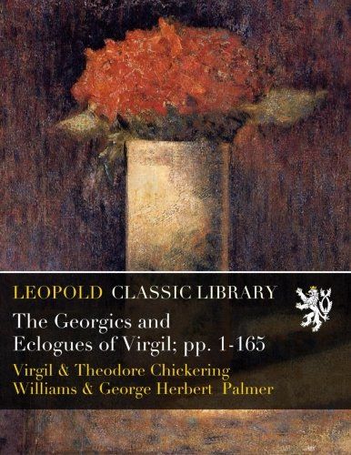 The Georgics and Eclogues of Virgil; pp. 1-165