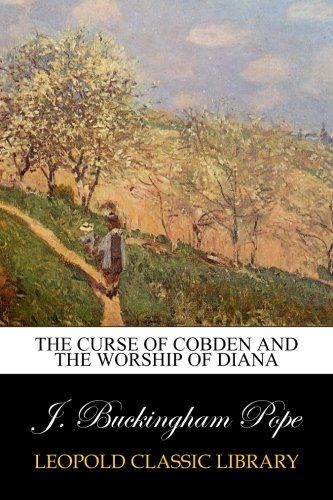 The curse of Cobden and the worship of Diana