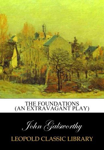 The foundations (an extravagant play)