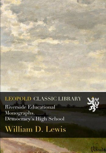 Riverside Educational Monographs. Democracy's High School