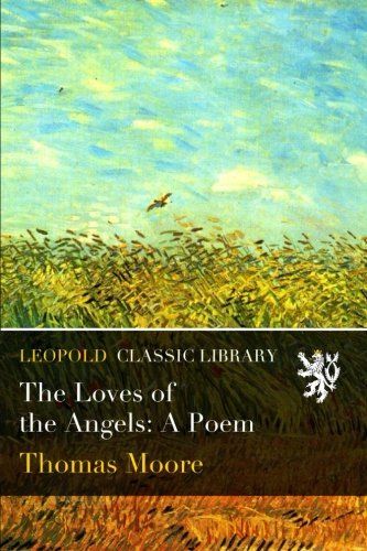 The Loves of the Angels: A Poem