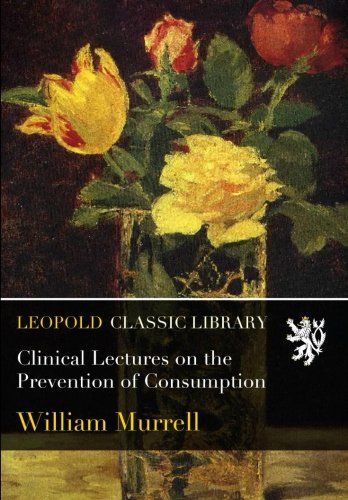 Clinical Lectures on the Prevention of Consumption