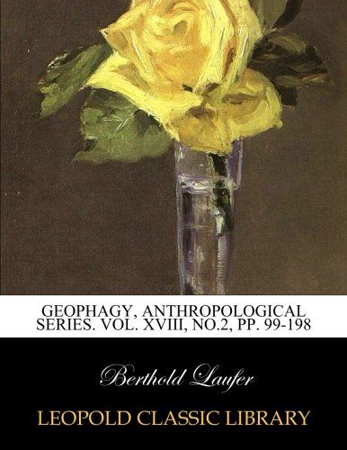 Geophagy, anthropological series. Vol. XVIII, No.2, pp. 99-198