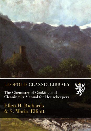 The Chemistry of Cooking and Cleaning: A Manual for Housekeepers
