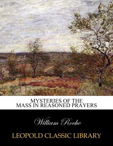 Mysteries of the mass in reasoned prayers