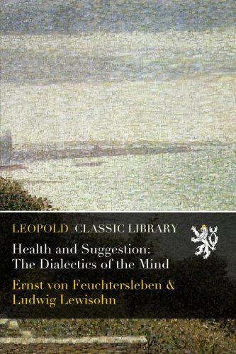 Health and Suggestion: The Dialectics of the Mind