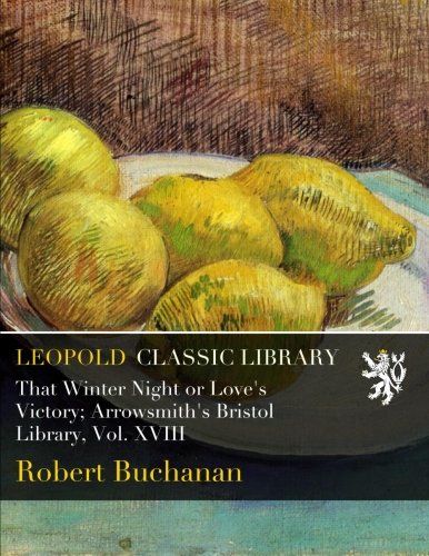 That Winter Night or Love's Victory; Arrowsmith's Bristol Library, Vol. XVIII
