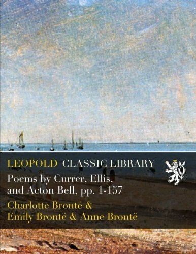 Poems by Currer, Ellis, and Acton Bell, pp. 1-157