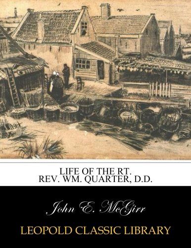 Life of the Rt. Rev. Wm. Quarter, D.D.