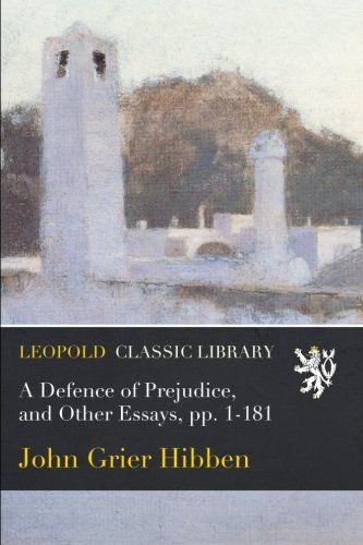 A Defence of Prejudice, and Other Essays, pp. 1-181