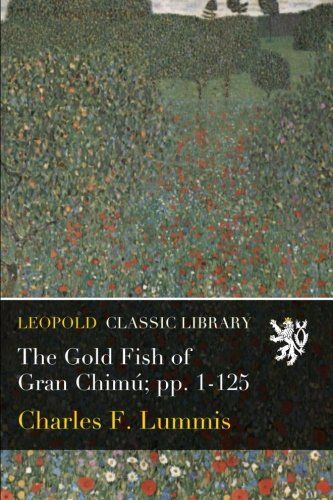 The Gold Fish of Gran Chimú; pp. 1-125