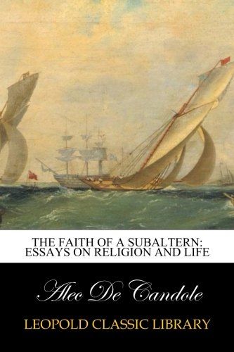 The faith of a subaltern: essays on religion and life