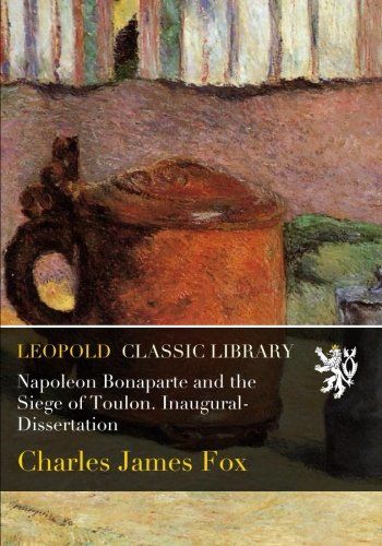 Napoleon Bonaparte and the Siege of Toulon. Inaugural-Dissertation