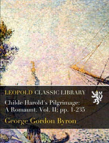 Childe Harold's Pilgrimage: A Romaunt. Vol. II; pp. 1-235