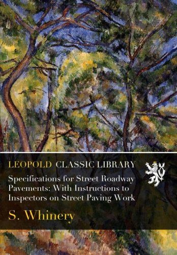 Specifications for Street Roadway Pavements: With Instructions to Inspectors on Street Paving Work