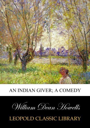 An Indian giver; a comedy