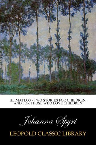 Heimatlos - Two stories for children, and for those who love children
