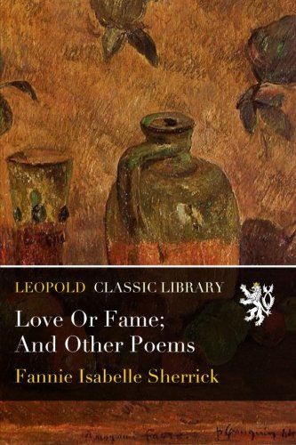 Love Or Fame; And Other Poems