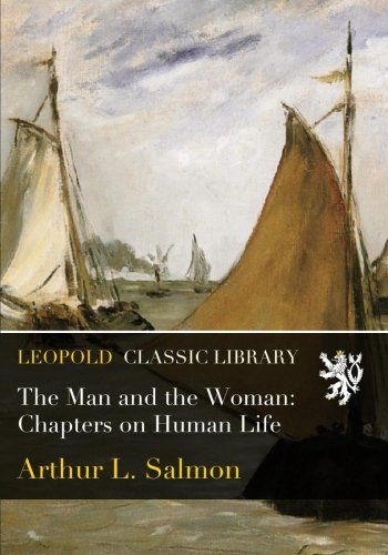 The Man and the Woman: Chapters on Human Life