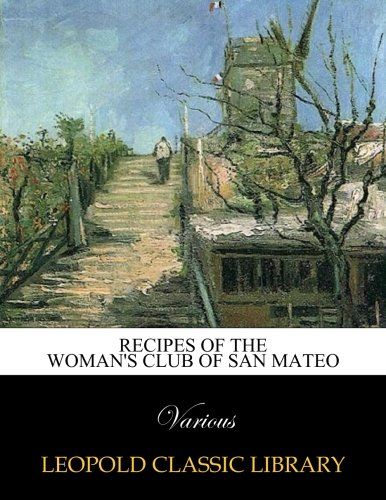 Recipes of the Woman's Club of San Mateo