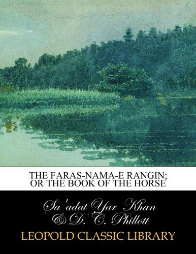 The Faras-nama-e Rangin; or the book of the horse