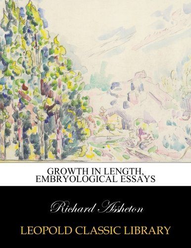 Growth in length, embryological essays
