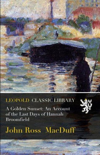 A Golden Sunset: An Account of the Last Days of Hannah Broomfield