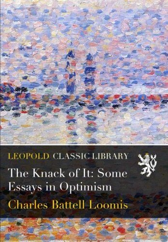The Knack of It: Some Essays in Optimism