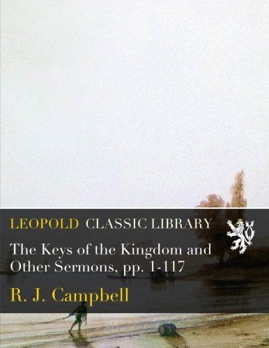 The Keys of the Kingdom and Other Sermons, pp. 1-117