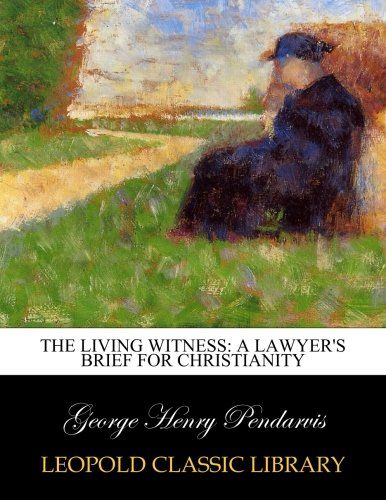 The living witness: a lawyer's brief for Christianity