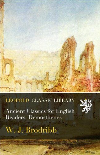 Ancient Classics for English Readers. Demosthenes