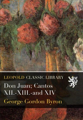 Don Juan; Cantos XII.-XIII.-and XIV