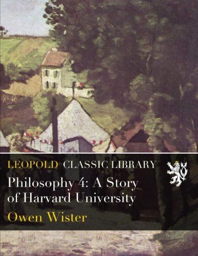 Philosophy 4: A Story of Harvard University