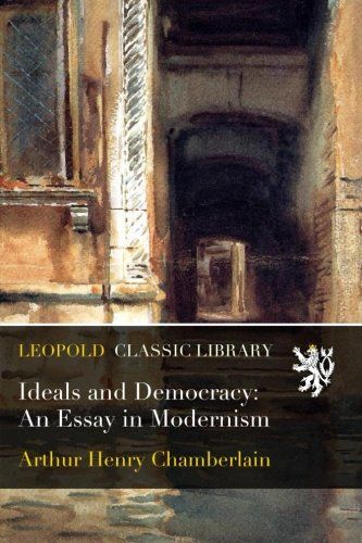 Ideals and Democracy: An Essay in Modernism