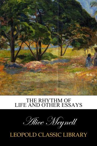 The rhythm of life and other essays