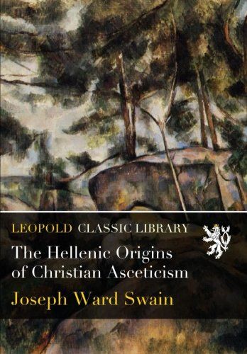 The Hellenic Origins of Christian Asceticism