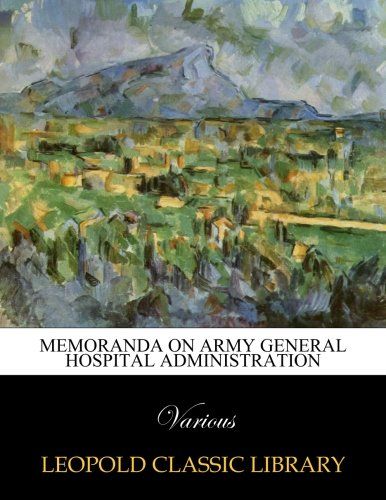 Memoranda on Army General Hospital administration