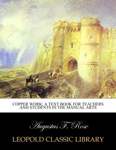 Copper work; a text book for teachers and students in the manual arts