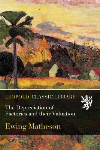 The Depreciation of Factories and their Valuation