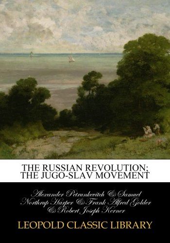 The Russian revolution; The Jugo-Slav Movement