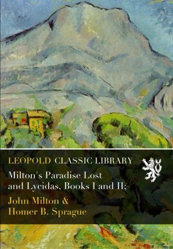 Milton's Paradise Lost and Lycidas, Books I and II;